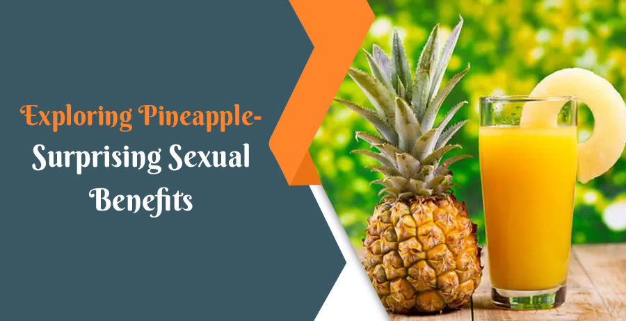 Pineapple- Surprising Sexual Benefits