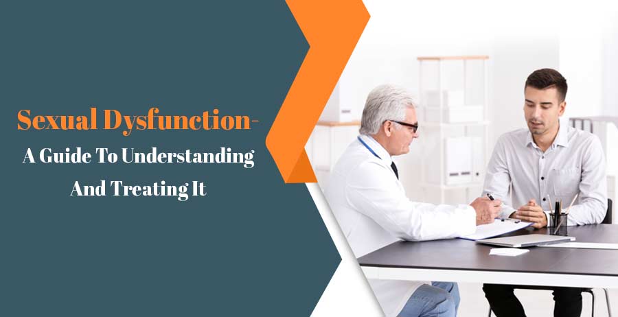 Sexual Dysfunction- A Guide To Understanding