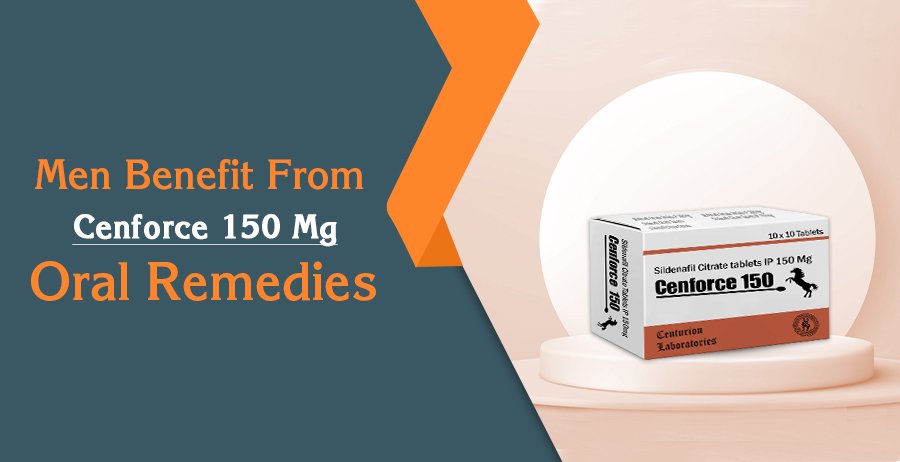 Benefit From Cenforce 150 Mg
