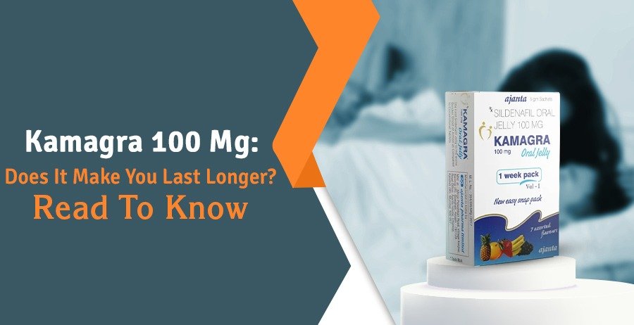 Does Kamagra 100mg Make You Last Longer