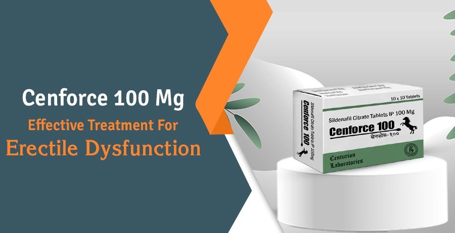 Cenforce 100 Mg - Effective Treatment For ED